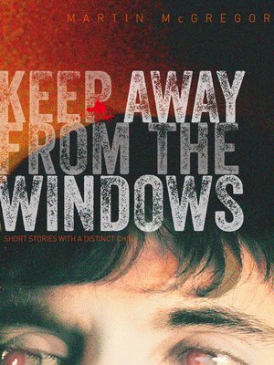 cover image of Keep Away From the Windows the complete collection.